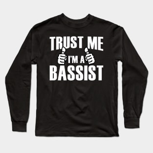 Trust Me I’m A Bassist – T & Accessories Long Sleeve T-Shirt